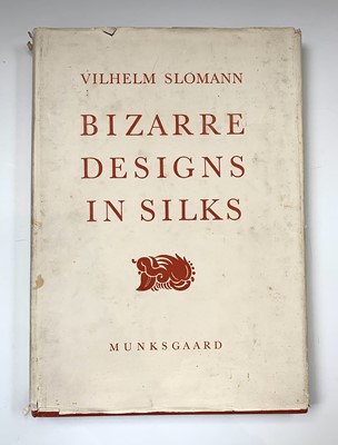 Lot 96 - WILHELM SLOMANN. 'Bizarre Designs in Silk:...