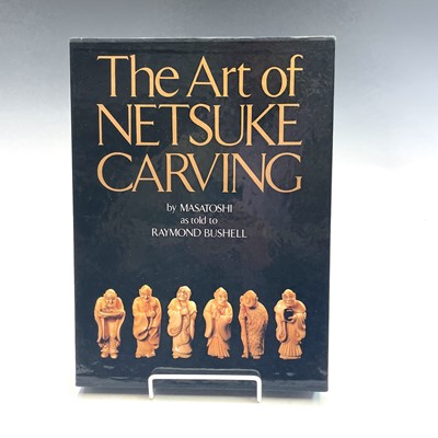 Lot 540 - RAYMOND BUSHELL. 'The Art of Netsuke Carving',...