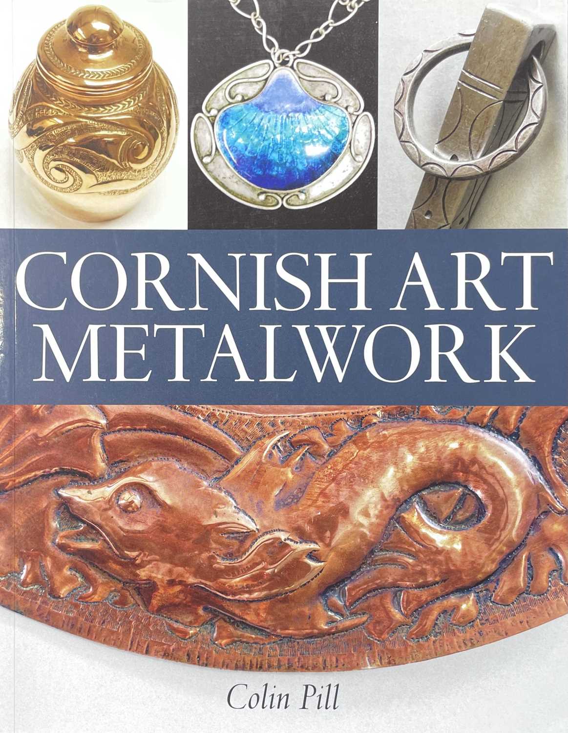 Lot 699 - 'Cornish Art: Metalwork'. Colin Pill....