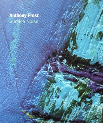 Lot 698 - 'Anthony Frost: Surface Noise'. Anthony Frost....