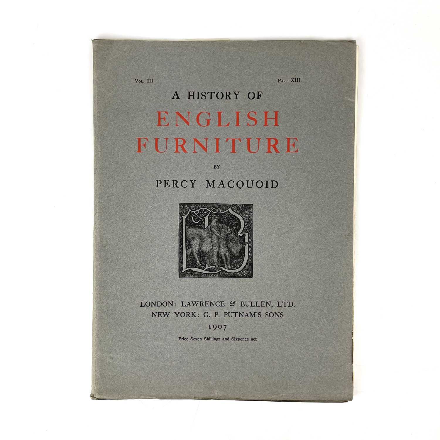 Lot 370 - PERCY MACQUOID. 'A History of English Furniture'