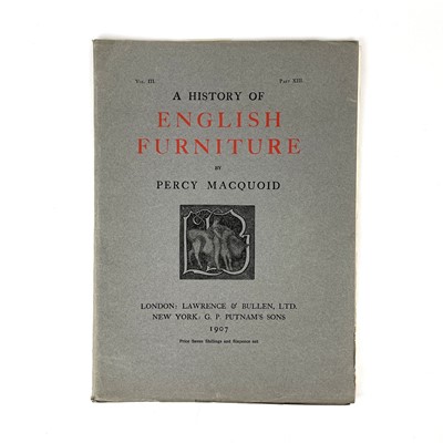 Lot 370 - PERCY MACQUOID. 'A History of English Furniture'