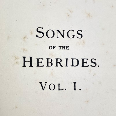 Lot 341 - 'Songs of the Hebrides,' by Marjory Kennedy-Fraser and Kenneth MacLeod.