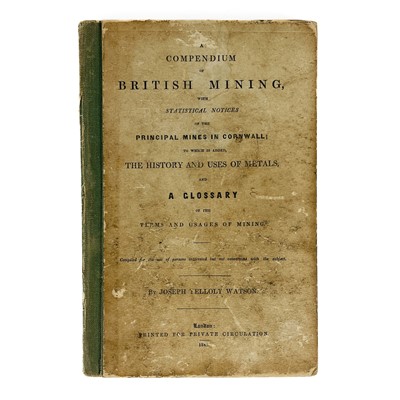 Lot 6 - Joseph Yelloly Watson. 'A Compendium of British Mining,'