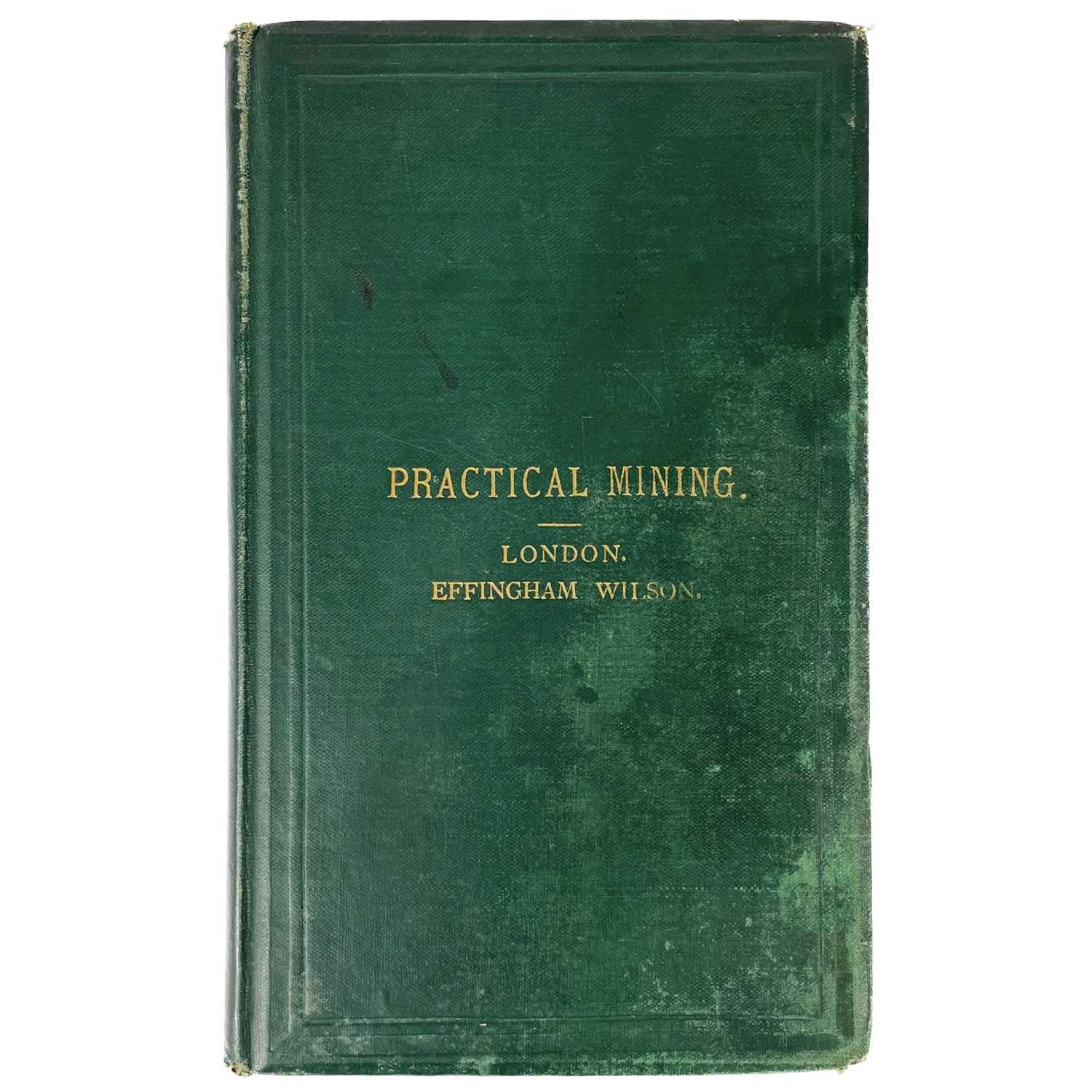 Lot 101 - George Rickard. 'Practical Mining: Fully and Familiarly Described'.