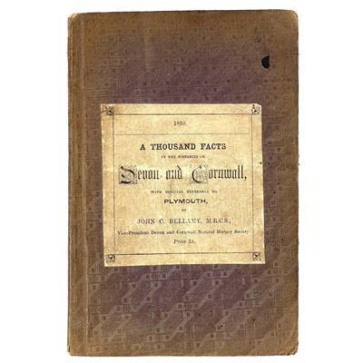 Lot 706 - John C. Bellamy. 'A Thousand Facts in the Histories of Devon and Cornwall'.