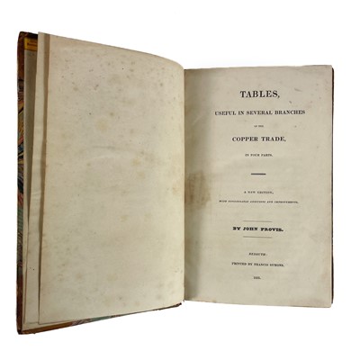 Lot 63 - John Provis. 'Tables useful in Several Branches of the Copper Trade, in Four Parts,' 1832.