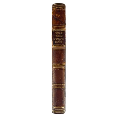 Lot 63 - John Provis. 'Tables useful in Several Branches of the Copper Trade, in Four Parts,' 1832.